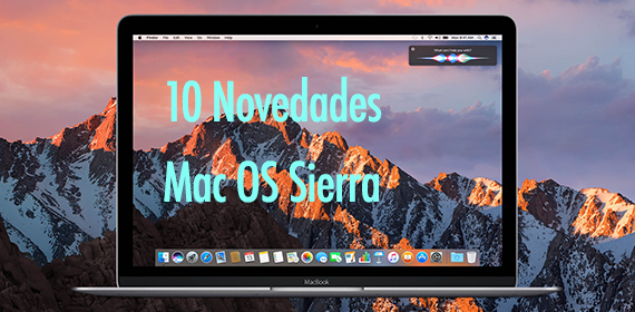 10 novedades macos sierra Mac Os Sierra Apple