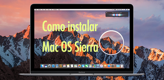 Como Instalar MacOS Sierra Instalar MacOS Sierra en tu Mac