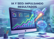 IA y SEO: Impulsando Resultados - Inteligencia Artificial para mejorar el posicionamiento web
